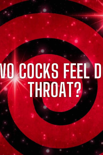 How's Two Cocks Feel Down Your Throat?