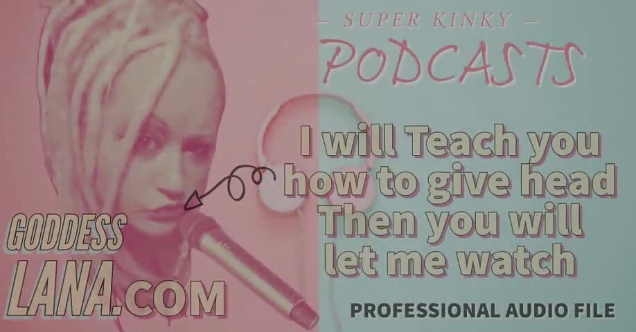 Kinky Podcast 14 I Will Teach You How to Give Head Then You Will Let Me Watch