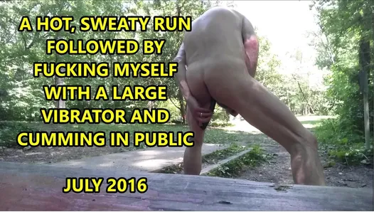 Sweaty Run and Big Vibrator Up My Ass July 25 2016