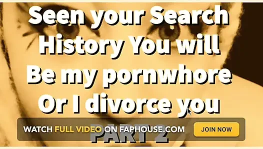 AUDIO ONLY - Part 2 seen your search history you will be my pornwhore or I divorce you