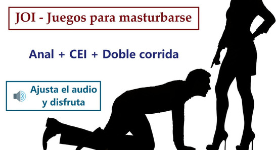 JOI CEI con anal, humillacion y doble corrida. En espanol.