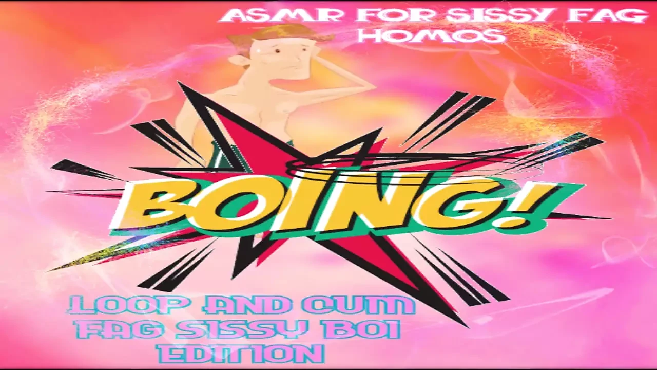Asmr for Sissy Fag Homo Sluts