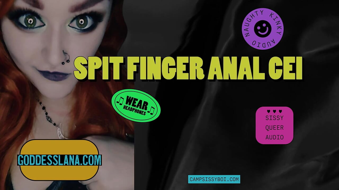 Camp Sissy Boi Presents Spit Finger Anal CEI