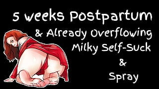 5 Weeks Postpartum and Already Overflowing Milky Self Suck and Spray
