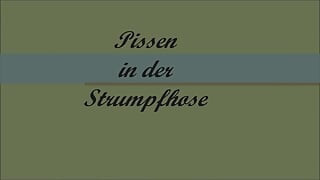 Pissen in strumpfhosen