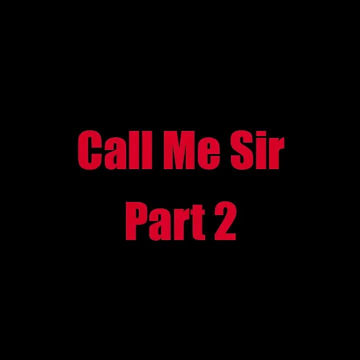 Call Me Sir - Chapter 2