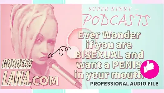 Kinky podcast 5 penasaran kan jadi biseksual dan pengen dicrot di mulutmu