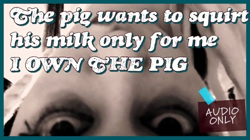 The Pig Wants to Squirt Its Milk Only for Me