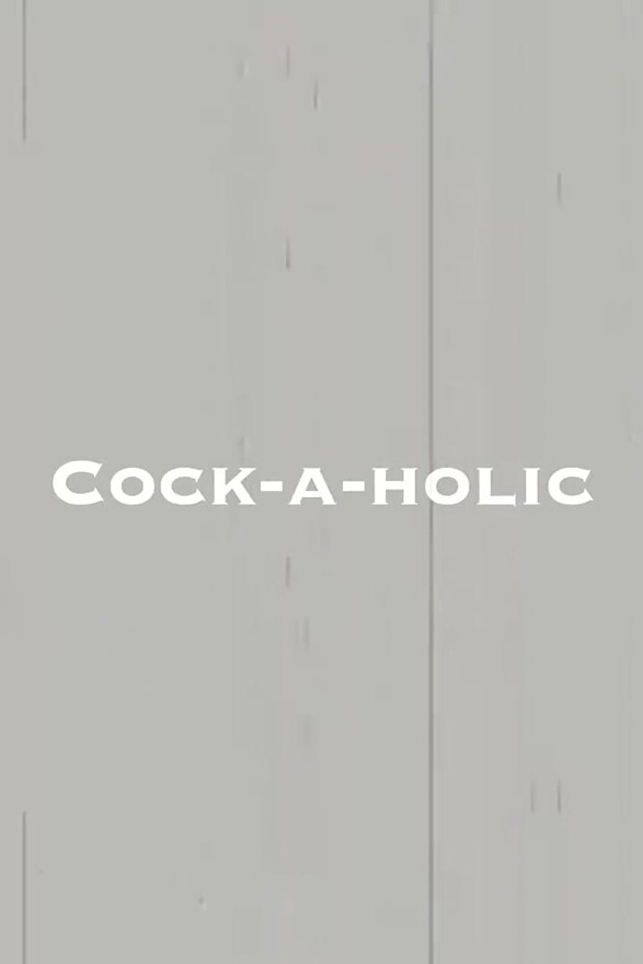 Cock-a-holic