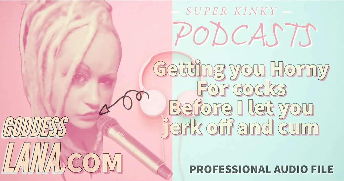 Kinky Podcast 13 Getting You Horny for Cocks Before I Let You Jerk off and Cum