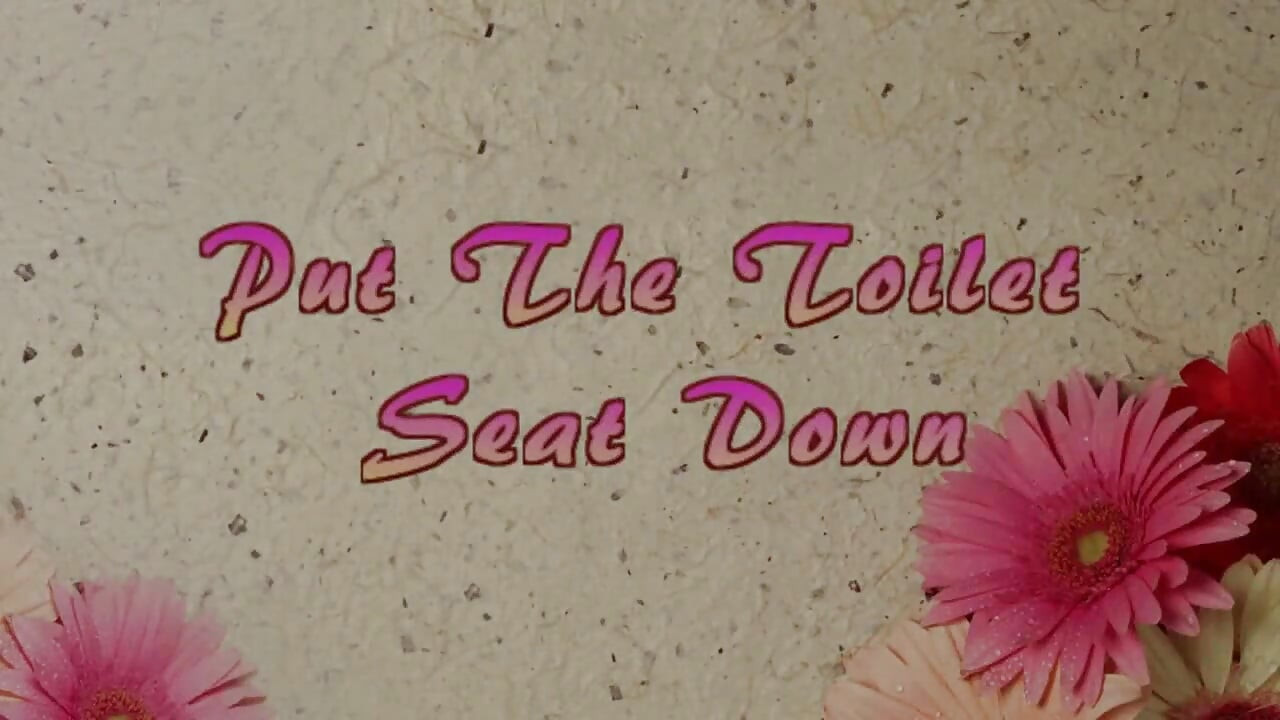 Put the Toilet Seat Down