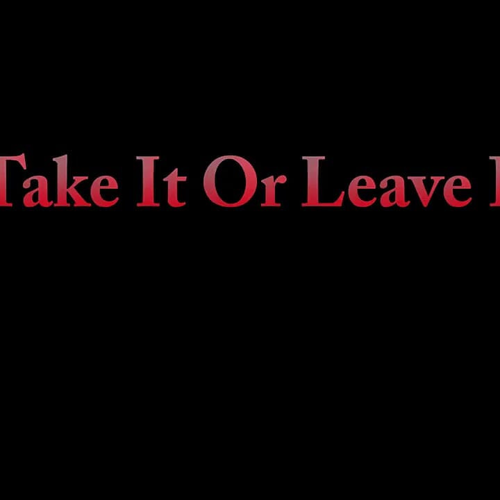Take It or Leave It