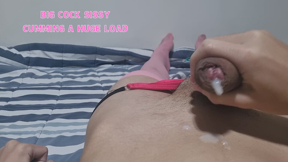 Big Cock Sissy Cumming a Huge Load