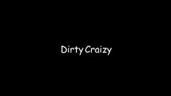 Dirty Craizy erster Versuch