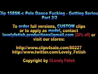 Clip 158SK-c After Pole-Climax - Part 2 - 07:09min, Sale: $6