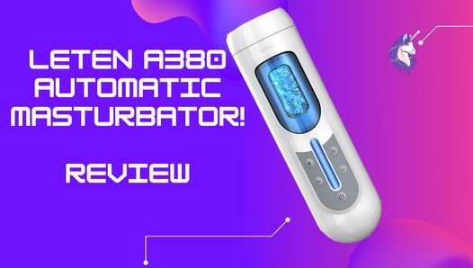 Leten a380 v2 automatische masturbator review