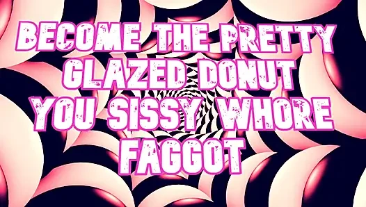 Werden sie die ziemlich glasierte donut du sissy-hure, die schwul ist