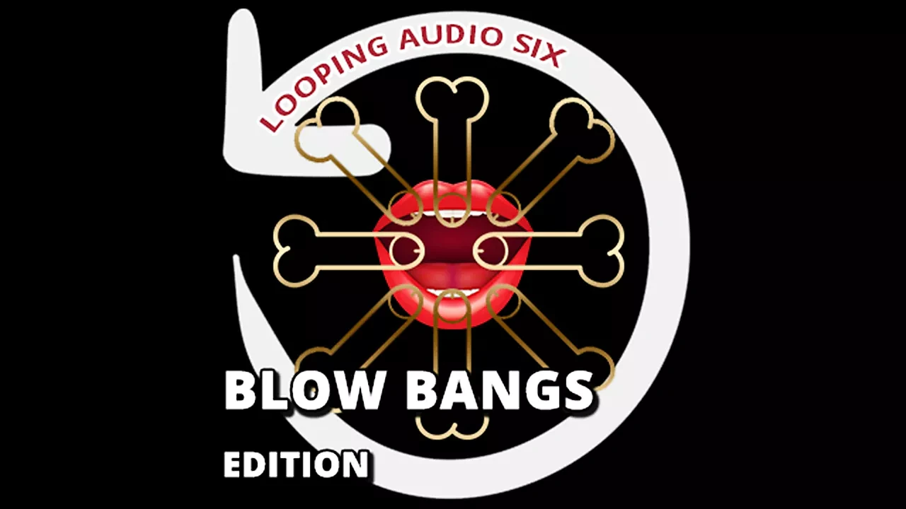 Looping Audio – Six Blow Bangs Addition