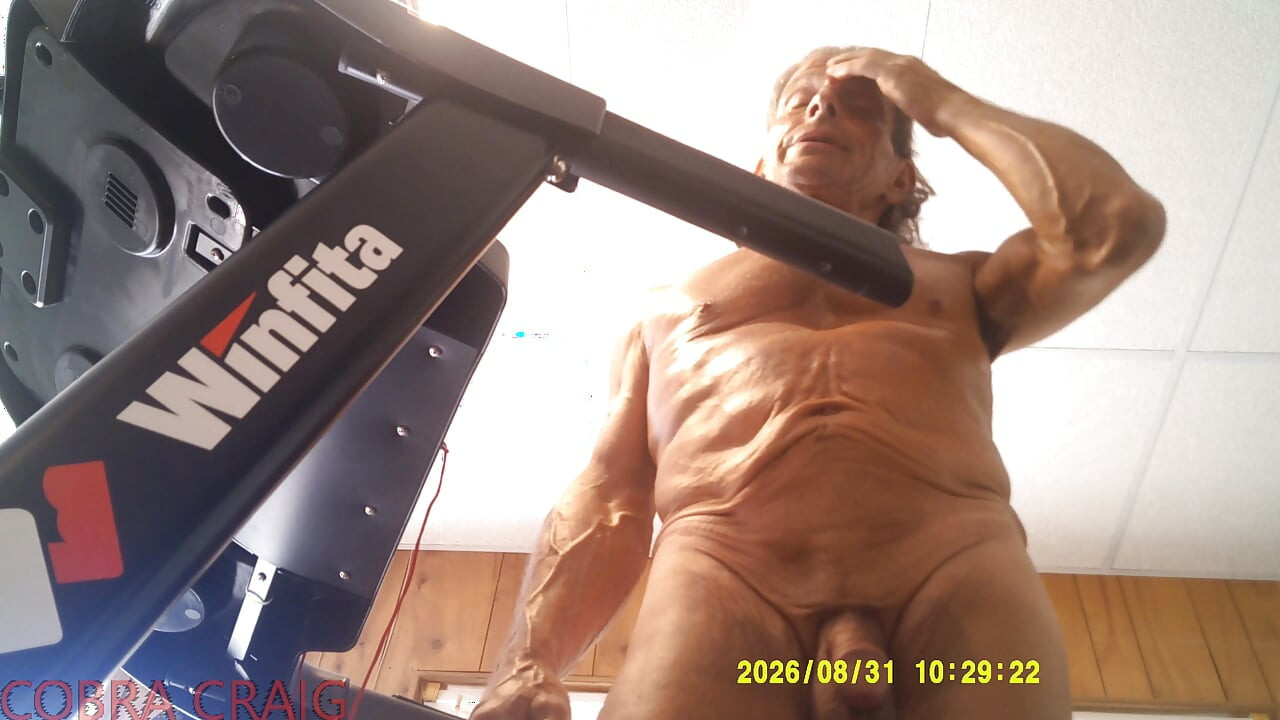8-31-2026 NAKED TREAD MILL AND WHY COBRA CRAIG DOESN'T LIKE TO GO TO BED EARLY. AFRAID HE WON'T GET ANOTHER DAY.
