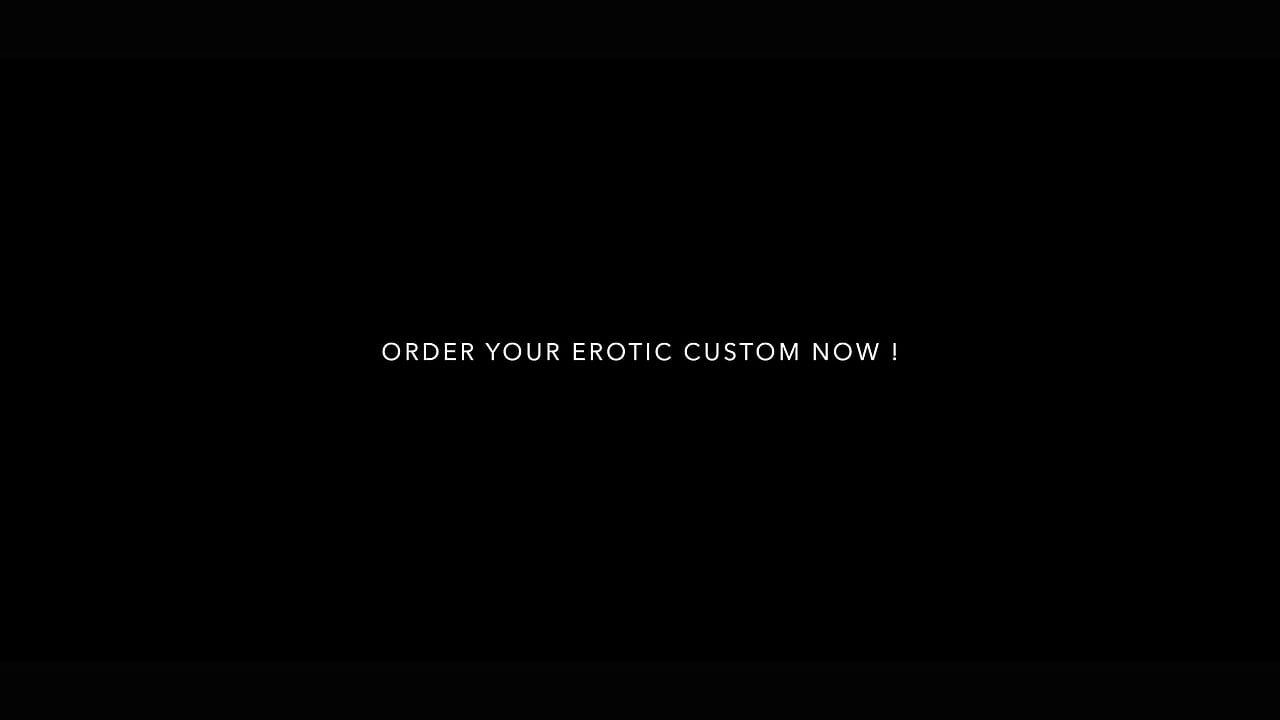 Order Your Erotic Custom Now