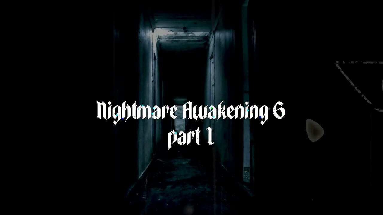 Nightmare Awakening 6 Part 1
