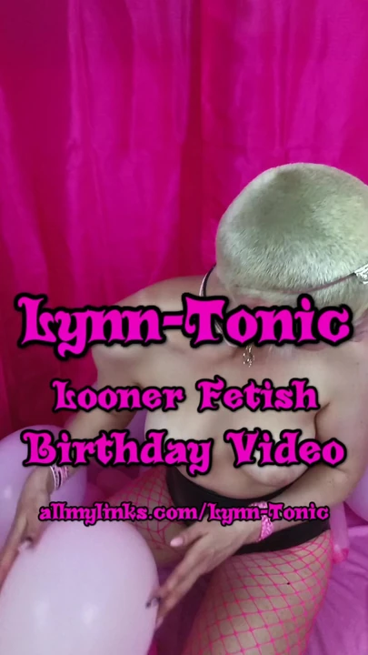 Looner Fetisch Geburtstagsvideo von Lynn-Tonic