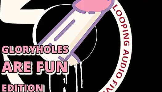 AUDIO ONLY - Looping audio five glory holes are fun edition