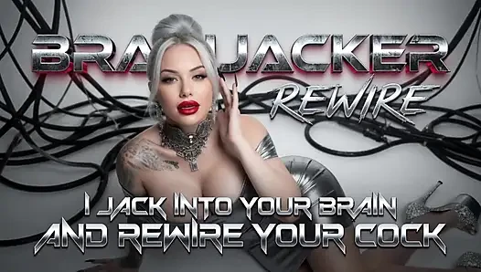 Brain Jacker Rewire - Я Подключаюсь К Твоему Мозгу И Перепрограммирую Твой Член.