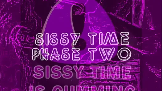 Sissy Time Phase 2