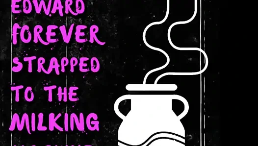 AUDIO ONLY - Ex-wanker Edward forever strapped to the milking machine