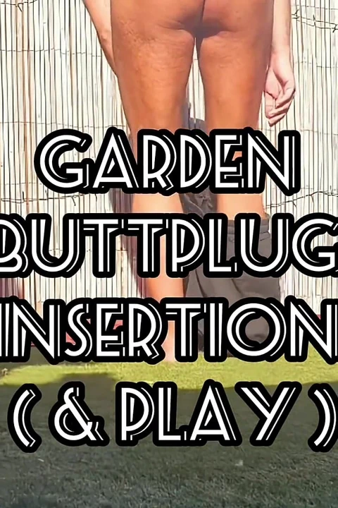 Large Buttplug, Fucking Myself in the Garden