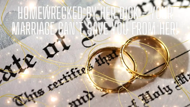 Homewrecked by Her Dick - Your Marriage Can’t Save You From Her!