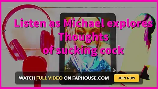 Dengarkan saat aku meyakinkan Michael untuk mengisap kontol pertamanya