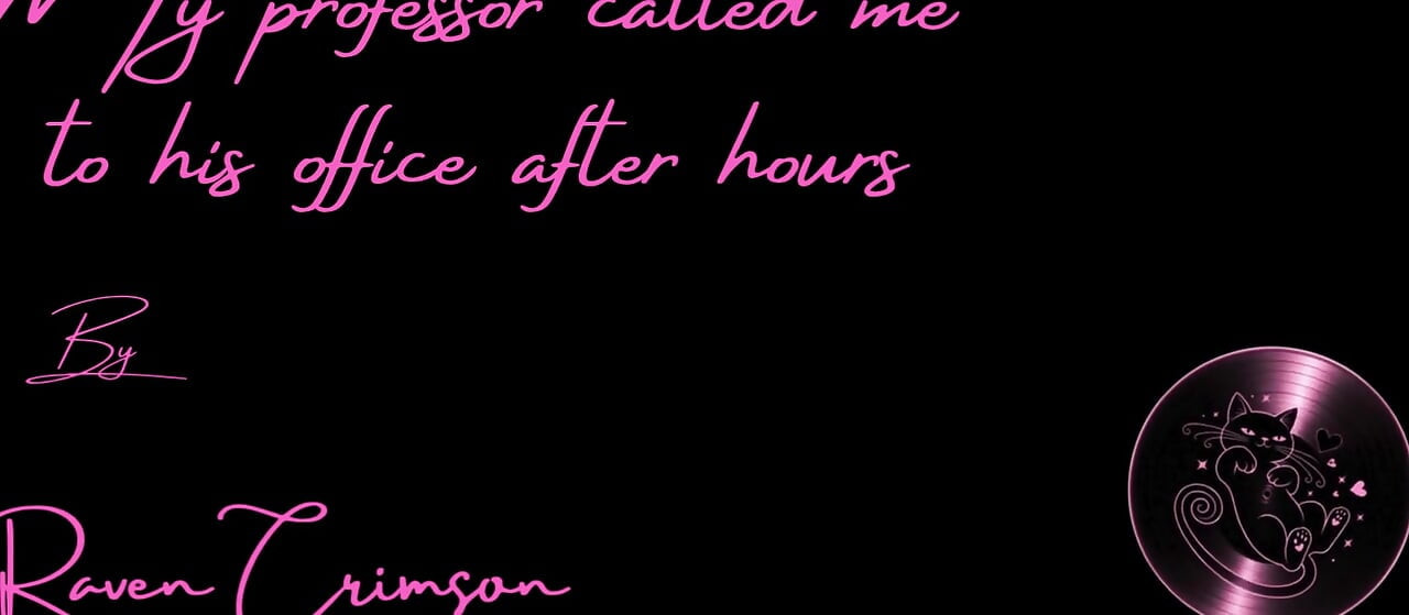 My Professor Called Me to His Office After Hours