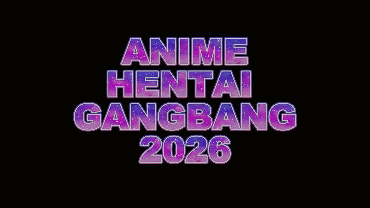 Anime Hentai 갱뱅 2026