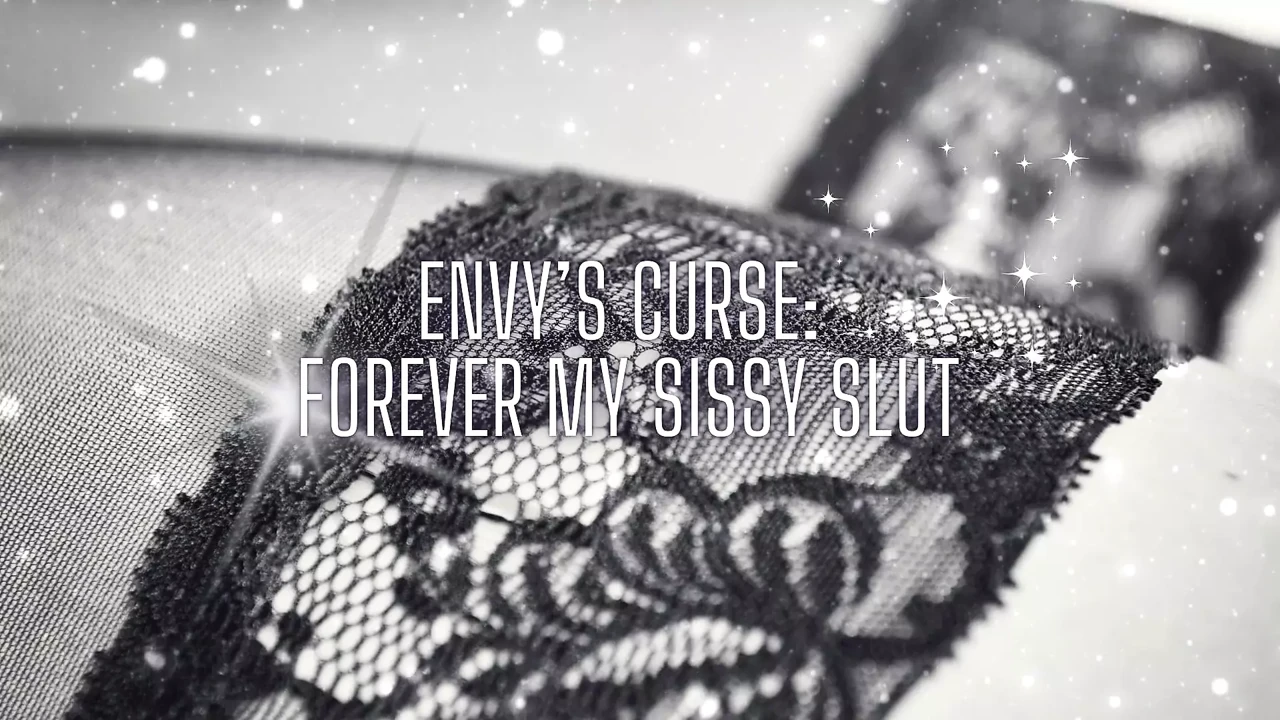 Envy’s Curse - Forever My Sissy Slut