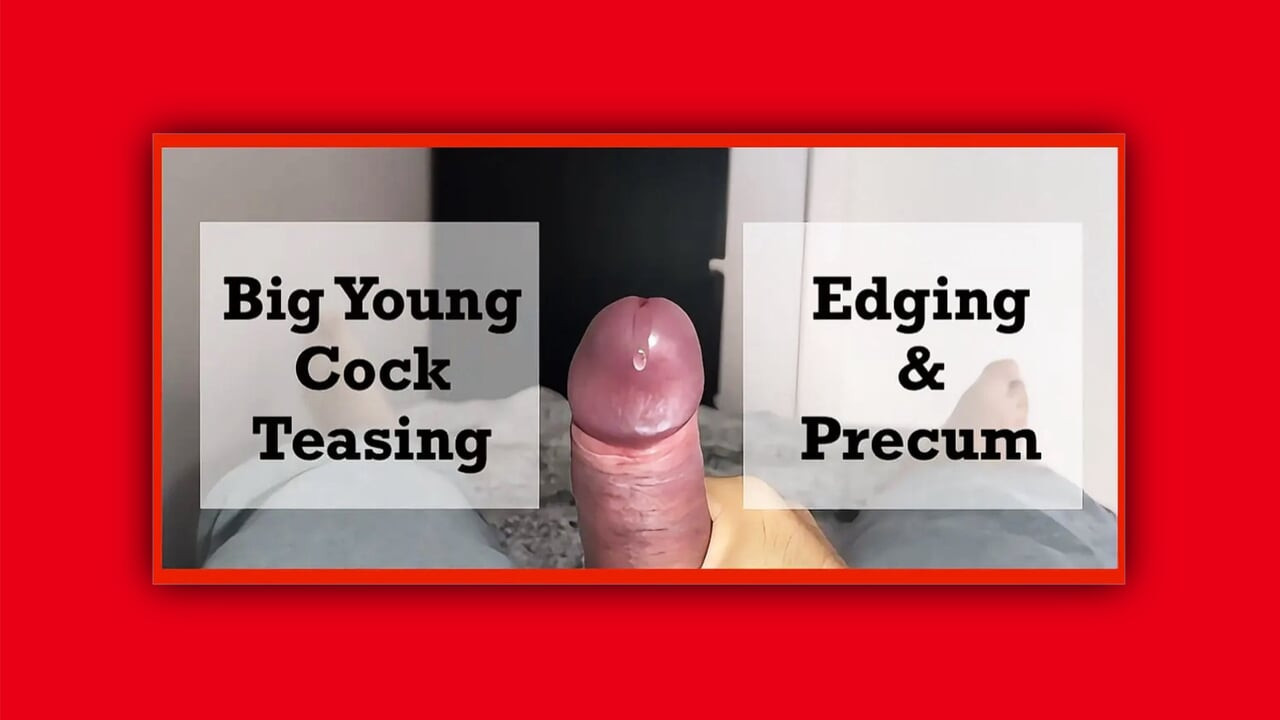 Big young cock edging precum
