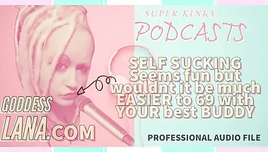 Kinky Podcast 6 Self Sucking Seems Fun but Wouldnt It Be Much Easier to 69 with Your Buddy