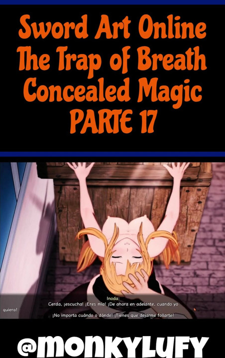 Sword Art Online The Trap of Breath Concealed Magic PARTE DIECISIETE