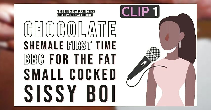 Clip 1 the ebony princess first time chocolate dick for the fat white boi