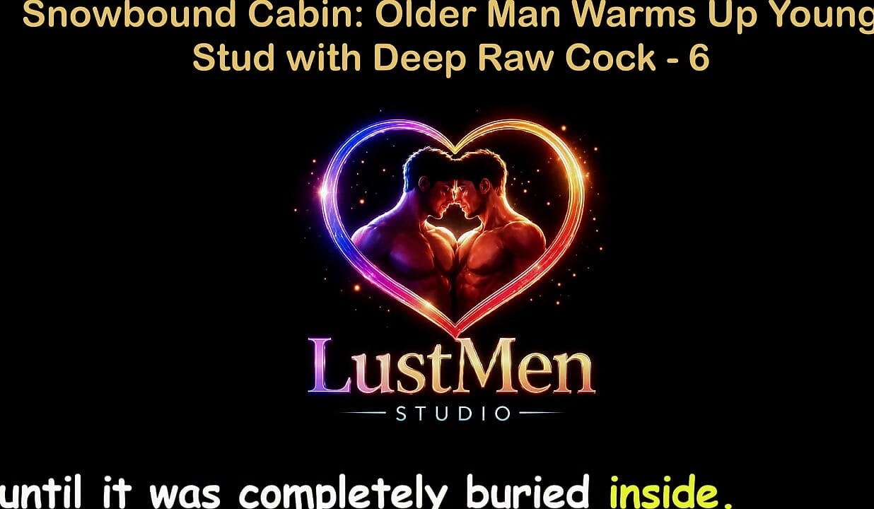 English Audio Gay Sex Story - Snowbound Cabin Older Man Warms up Young Stud with Deep Raw Cock - Part 6