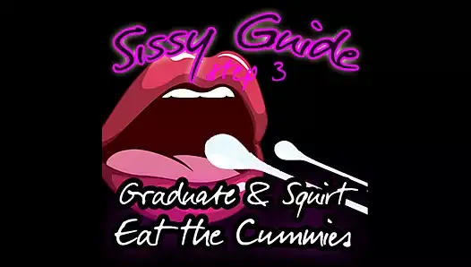 Sissy guide, étape 3, diplômée et squirt mange les éjaculations