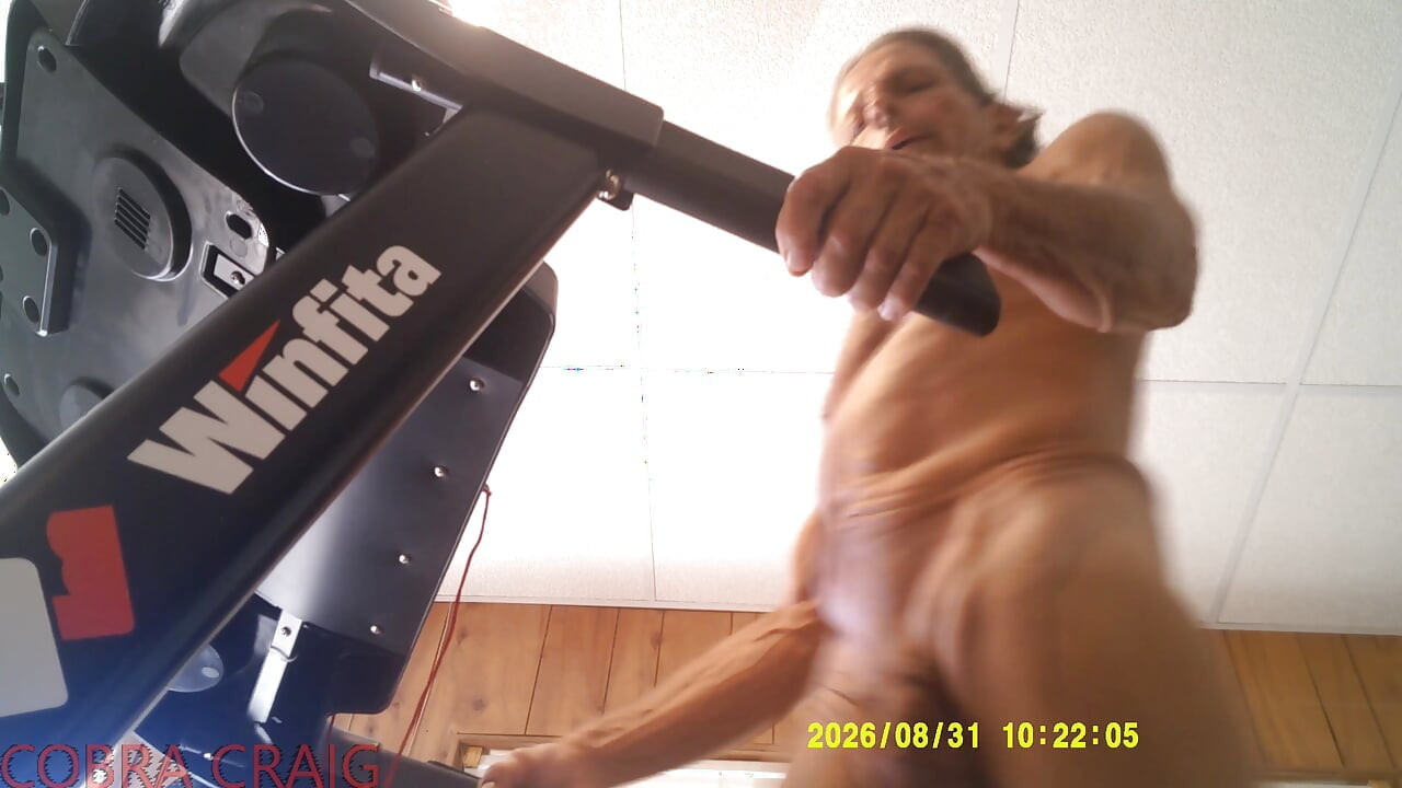 8-31-2026 NAKED TREAD MILL AND WHY COBRA CRAIG DOESN'T LIKE TO GO TO BED EARLY. AFRAID HE WON'T GET ANOTHER DAY.