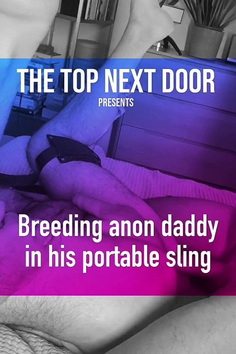 Breeding Anon stepdaddy in His Portable Sling