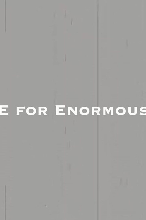 E for Enormous