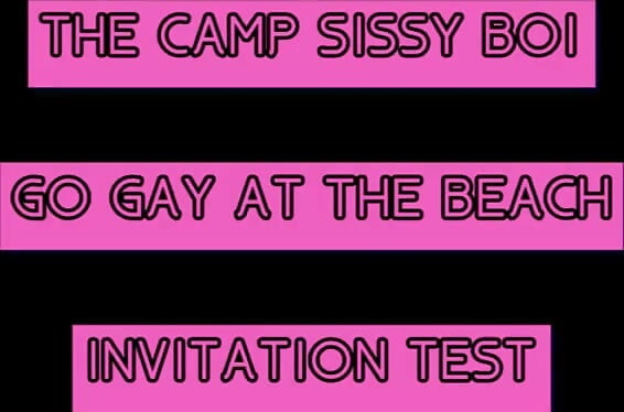 The Camp Sissy Boi Invitation Test Comment if You Complete to Get You Sucking a Big One