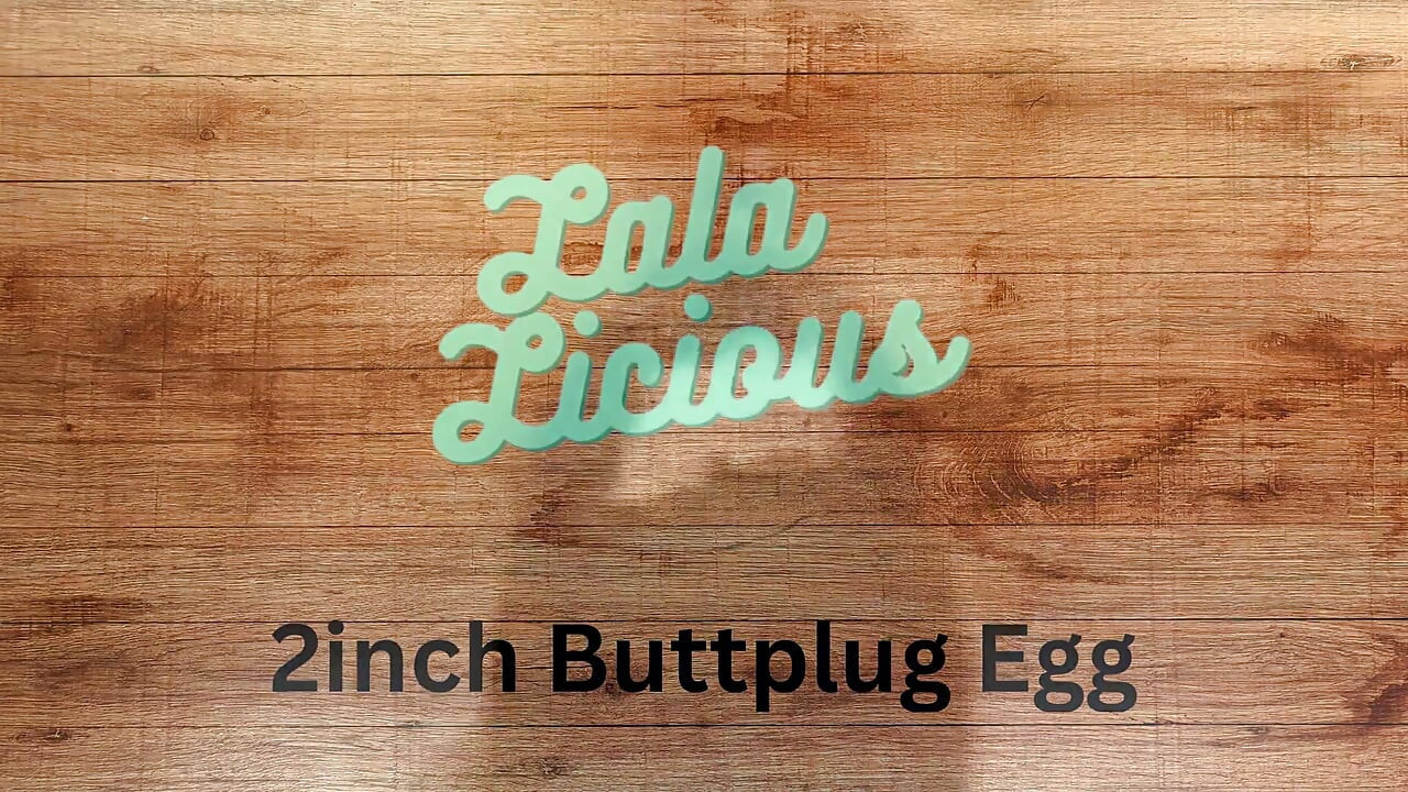 Lala Licious - 2inch Buttplug Egg, gapes and farts