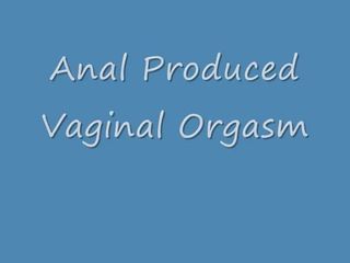 Anaal veroorzaakte een vaginaal orgasme