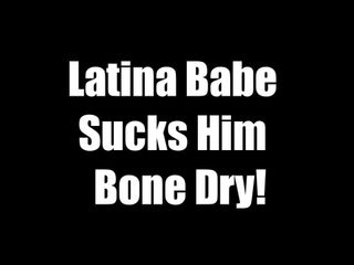 Latina Babe Sucks Cock Dry!