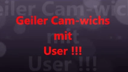 Geiler Camwichs mit User !!!